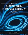 Bioethics in Physical Therapy - Katherine K. Johnson - 9781793531810