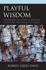 Playful Wisdom - Robert Leigh Davis - 9781793626301