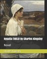 Hypatia (1853) by Charles Kingsley: Novel - KINGSLEY,  Charles - 9781794082571