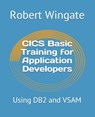 CICS Basic Training for Application Developers: Using DB2 and VSAM - Robert Wingate - 9781794325067