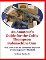 An Amateur's Guide for the Colt's Thompson Submachine Gun - Tom Davis Jr - 9781794453814