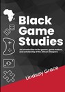 Black Game Studies - Lindsay Grace - 9781794779143
