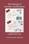 The History of German Reunification: A Curious Vision from the Philatelic Point of View - GONZALEZ MELENDEZ,  Fernando - 9781795126687