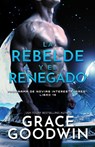 La rebelde y el renegado - Grace Goodwin - 9781795921633