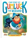 Rex, A: Story of Gumluck the Wizard - Adam Rex - 9781797213231