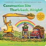 Construction Site That’s Luck, Alright! - Sherri Duskey Rinker - 9781797226767