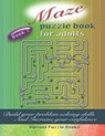 Maze Puzzle Book for Adults: Build Your Problem Solving Skills and Increase Your Confidence - BOOKS,  Vibrant Puzzle - 9781797707655