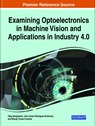 Examining Optoelectronics in Machine Vision and Applications in Industry 4.0 - Oleg Sergiyenko ; Julio C. Rodriguez-Quinonez ; Wendy Flores-Fuentes - 9781799865223