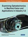 Examining Optoelectronics in Machine Vision and Applications in Industry 4.0 - Oleg Sergiyenko ; Julio C. Rodriguez-Quinonez ; Wendy Flores-Fuentes - 9781799865230