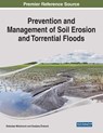 Prevention and Management of Soil Erosion and Torrential Floods - Slobodan Milutinovic ; Snezana Zivkovic - 9781799884606