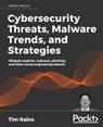 Cybersecurity Threats, Malware Trends, and Strategies - Tim Rains - 9781800206014