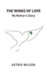 The Wings of Love - WILSON,  Astrid - 9781800312524
