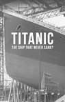 Titanic: The Ship That Never Sank? - Robin Gardiner - 9781800353350