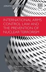 International Arms Control Law and the Prevention of Nuclear Terrorism - Jonathan Herbach - 9781800374515