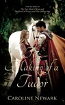 The Making of a Tudor - Caroline Newark - 9781800464346