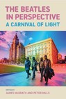 The Beatles in Perspective: A Carnival of Light - James McGrath ; Peter Mills - 9781800502420