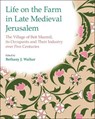 Life on the Farm in Late Medieval Jerusalem - Bethany J. Walker - 9781800505544