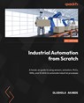 Industrial Automation from Scratch - Olushola Akande - 9781800569386