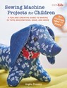 Sewing Machine Projects for Children - Angela Pressley - 9781800654082