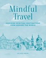 Mindful Travel - Alice Peck - 9781800654327