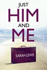 Just Him and Me - Sarah Lewis - 9781800742369