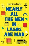 Nearly All the Men in Lagos Are Mad - Damilare Kuku - 9781800751934