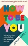 How to Be You - MARSH,  Jeffrey - 9781800810037