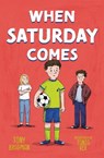 When Saturday Comes - Tony Bradman - 9781800903241