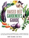 Raised Bed Gardener's Guide - SOLOMON,  Tammy ; Wylie, Cloe - 9781801090872
