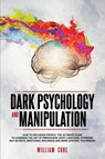 Dark Psychology and Manipulation - William Cure - 9781801092401