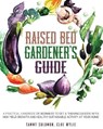 Raised Bed Gardener's Guide - SOLOMON,  Tammy ; Wylie, Cloe - 9781801097789