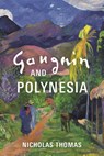 Gauguin and Polynesia - Nicholas Thomas - 9781801105231