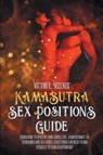 Kama Sutra Sex Positions Guide - Victor E Sellner - 9781801131278