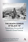 The Death Census of Black ’47: Eyewitness Accounts of Ireland’s Great Famine - Liam Kennedy ; Donald M. MacRaild ; Lewis Darwen ; Brian Gurrin - 9781801360548