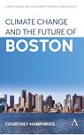 Climate Change and the Future of Boston - Courtney Humphries - 9781801360562