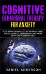 Cognitive Behavioral Therapy for Anxiety - Daniel Anderson - 9781801446259