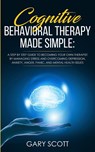 Cognitive Behavioral Therapy Made Simple - Gary Scott - 9781801446426