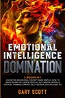 Emotional Intelligence Domination - Gary Scott - 9781801446556