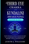 Third Eye Chakra and Kundalini Awakening - WILLIAMS,  Judith J - 9781801450027