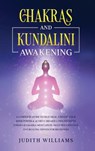 Chakras and Kundalini Awakening - WILLIAMS,  Judith J - 9781801454018