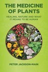The Medicine of Plants - Peter Jackson-Main - 9781801522489