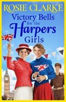 Victory Bells For The Harpers Girls - Rosie Clarke - 9781801622523