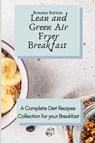 Lean and Green Air Fryer Breakfast - Roxana Sutton - 9781801905688