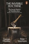 The Invisible Doctrine - George Monbiot ; Peter Hutchison - 9781802062694