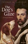 The Dog's Gaze - Thomas W. Laqueur - 9781802067774