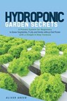Hydroponic Garden Secrets - GREEN,  Oliver - 9781802220520