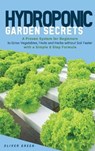Hydroponic Garden Secrets - GREEN,  Oliver - 9781802524352