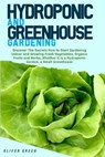 Hydroponic and Greenhouse Gardening - GREEN,  Oliver - 9781802524369