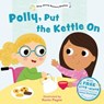 Polly Put the Kettle On (Sing-Along Nursery Rhymes) -  - 9781802634303