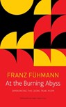 At the Burning Abyss - Experiencing the Georg Trakl Poem - Franz Fuhmann ; Isabel Fargo Cole - 9781803090412